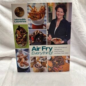 Air Fry Everything Cookbook by Meredith Laurence